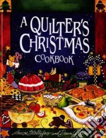 A Quilter's Christmas Cookbook libro in lingua di Stoltzfus Louise, Ranck Dawn J.