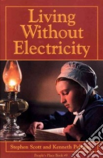Living Without Electricity libro in lingua di Scott Stephen, Pellman Kenneth