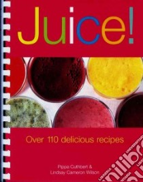 Juice! libro in lingua di Cuthbert Pippa, Wilson Lindsay Cameron
