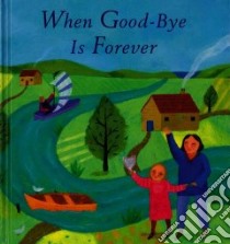 When Goodbye Is Forever libro in lingua di Rock Lois, Moxley Sheila (ILT)