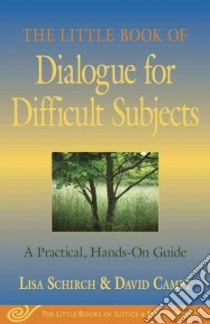 The Little Book of Dialogue for Difficult Subjects libro in lingua di Schirch Lisa, Campt David