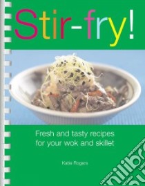 Stir-fry! libro in lingua di Rogers Katie