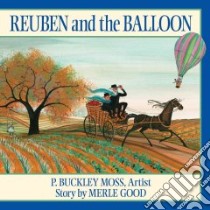 Reuben And The Balloon libro in lingua di Good Merle, Moss P. Buckley (ILT)