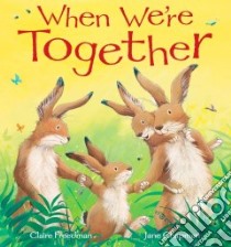 When We're Together libro in lingua di Freedman Claire, Chapman Jane (ILT)