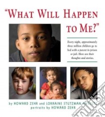 What Will Happen to Me? libro in lingua di Zehr Howard, Amstutz Lorraine Stutzman, Zehr Howard (PHT)