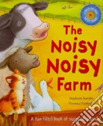 The Noisy Noisy Farm libro in lingua di Stansbie Stephanie, Vasylenko Veronica (ILT)
