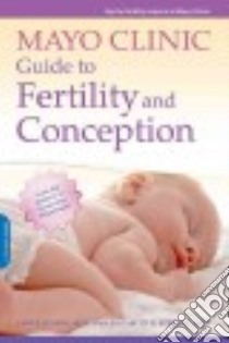 The Mayo Clinic Guide to Fertility and Conception libro in lingua di Jensen Jani R. M.D. (EDT), Stewart Elizabeth A. M.D. (EDT), Wallevand Karen R. (EDT)