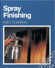 Spray Finishing libro in lingua di Charron Andy