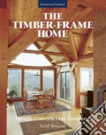 Timber-frame Home libro in lingua di Benson Tedd