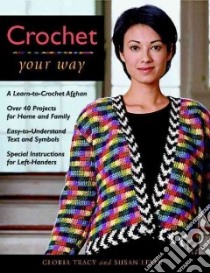 Crochet Your Way libro in lingua di Tracy Gloria, Levin Susan