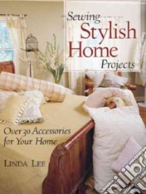 Sewing Stylish Home Projects libro in lingua di Lee Linda
