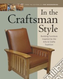 In the Craftsman Style libro in lingua di Fine Woodworking (EDT)