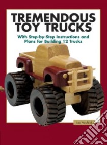Tremendous Toy Trucks libro in lingua di Neufeld Les, Neufeld Corrine, Neufeld Corrine (PHT)