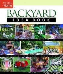 Backyard Idea Book libro in lingua di White Lee Anne