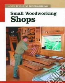 Small Woodworking Shops libro in lingua di Fine Woodworking (EDT)