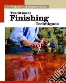 Traditional Finishing Techniques libro in lingua di Fine Woodworking (EDT)