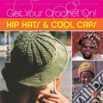Get Your Crochet On! libro in lingua di Ibomu Afya, McCollum Shannon (PHT), Washington Shannon (PHT)