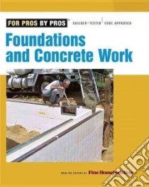 Foundations and Concrete Work libro in lingua di Fine Homebuilding (EDT)