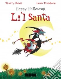 Happy Halloween, Li'L Santa libro in lingua di Robin Thierry, Trondheim Lewis