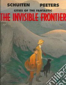 The Invisible Frontier libro in lingua di Schuiten Francois, Peeters Benoit, Johnson Joe (TRN)