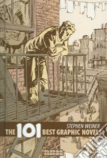 The 101 Best Graphic Novels libro in lingua di Weiner Stephen