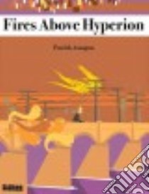 Fires Above Hyperion libro in lingua di Atangan Patrick