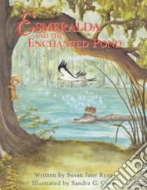 Esmeralda and the Enchanted Pond libro in lingua di Ryan Susan Jane, Cook Sandra G. (ILT)