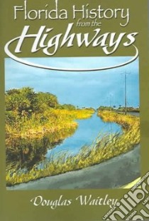 Florida History From The Highways libro in lingua di Waitley Douglas
