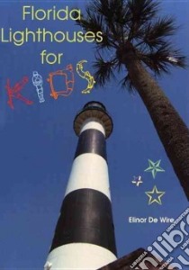 Florida Lighthouses For Kids libro in lingua di De Wire Elinor