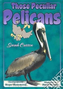 Those Peculiar Pelicans libro in lingua di Cussen Sarah, Weaver Steve (ILT), Hammond Roger (ILT)
