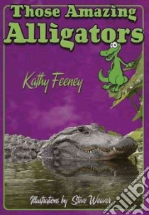Those Amazing Alligators libro in lingua di Feeney Kathy