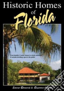 Historic Homes Of Florida libro in lingua di Stewart Laura, Hupp Susanne