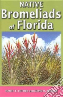 Native Bromeliads of Florida libro in lingua di Luther Harry E., Benzing David H., Marie Selby Botanical Gardens (CON)