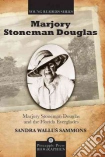 Marjory Stoneman Douglas and the Florida Everglades libro in lingua di Sammons Sandra Wallus