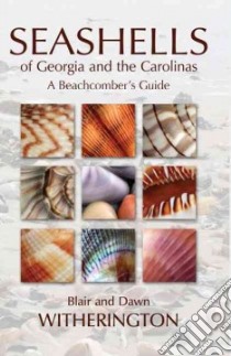 Seashells of Georgia and the Carolinas libro in lingua di Witherington Blair, Witherington Dawn