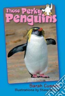 Those Perky Penguins libro in lingua di Cussen Sarah, Weaver Steve (ILT)