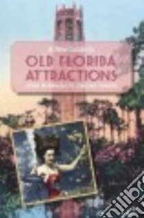 A New Guide to Old Florida Attractions libro in lingua di Alderson Doug