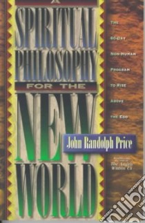 A Spiritual Philosophy for the New World libro in lingua di Price John Randolph