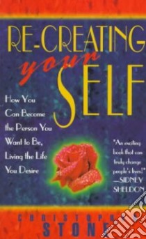 Re-Creating Your Self libro in lingua di Stone Christopher