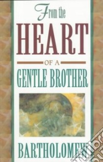 From the Heart of a Gentle Brother libro in lingua di Bartholomew, Morre Mary Margaret