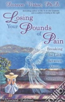 Losing Your Pounds of Pain libro in lingua di Doreen Virtue