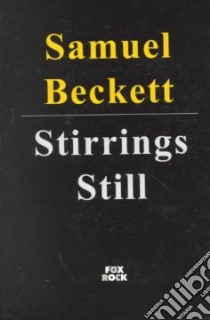 Stirrings Still libro in lingua di Beckett Samuel