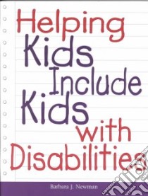 Helping Kids Include Kids With Disabilities libro in lingua di Newman Barbara Johansen