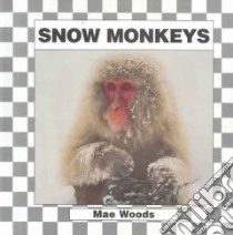 Snow Monkeys libro in lingua di Woods Mae