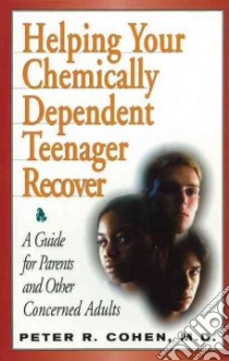 Helping Your Chemically Dependent Teenager Recover libro in lingua di Cohen Peter R.