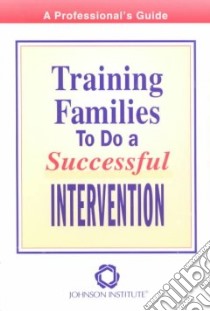 Training Families to Do a Successful Intervention libro in lingua di Not Available (NA)