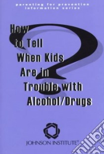How to Tell When Kids Are in Trouble With Alcohol/Drugs libro in lingua di Not Available (NA)
