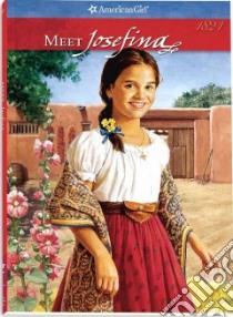 Meet Josefina, an American Girl libro in lingua di Tripp Valerie, Tibbles Jean-Paul (ILT), McAliley Susan