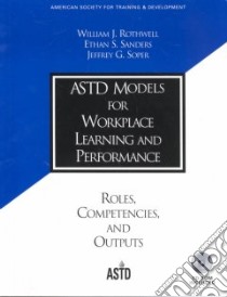 Astd Models for Workplace Learning and Performance libro in lingua di Rothwell William J., Sanders Ethan S., Soper Jeffrey G.
