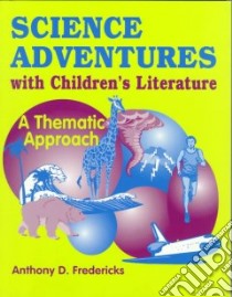 Science Adventures With Children's Literature libro in lingua di Fredericks Anthony D., Stoner Anthony Allan (ILT)